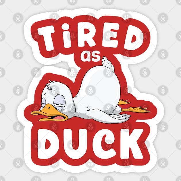 Tired as Duck Sticker by GoshWow®